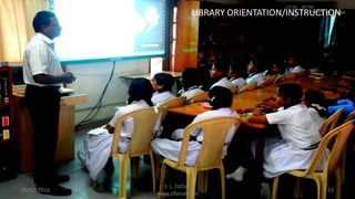 05/02/2016
S. L. FAISAL
www.slfaisal.com
53
LIBRARY ORIENTATION/INSTRUCTION
 