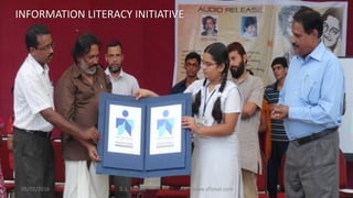 05/02/2016 S. L. FAISAL www.slfaisal.com 66
INFORMATION LITERACY INITIATIVE
 