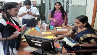 05/02/2016
S. L. FAISAL www.slfaisal.com
77
STUDENT LIBRARIANS
 