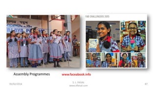 05/02/2016
S. L. FAISAL
www.slfaisal.com
87
www.faceabook.infoAssembly Programmes
 