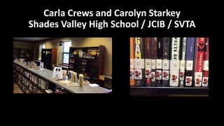 Carla Crews and Carolyn Starkey
Shades Valley High School / JCIB / SVTA
 