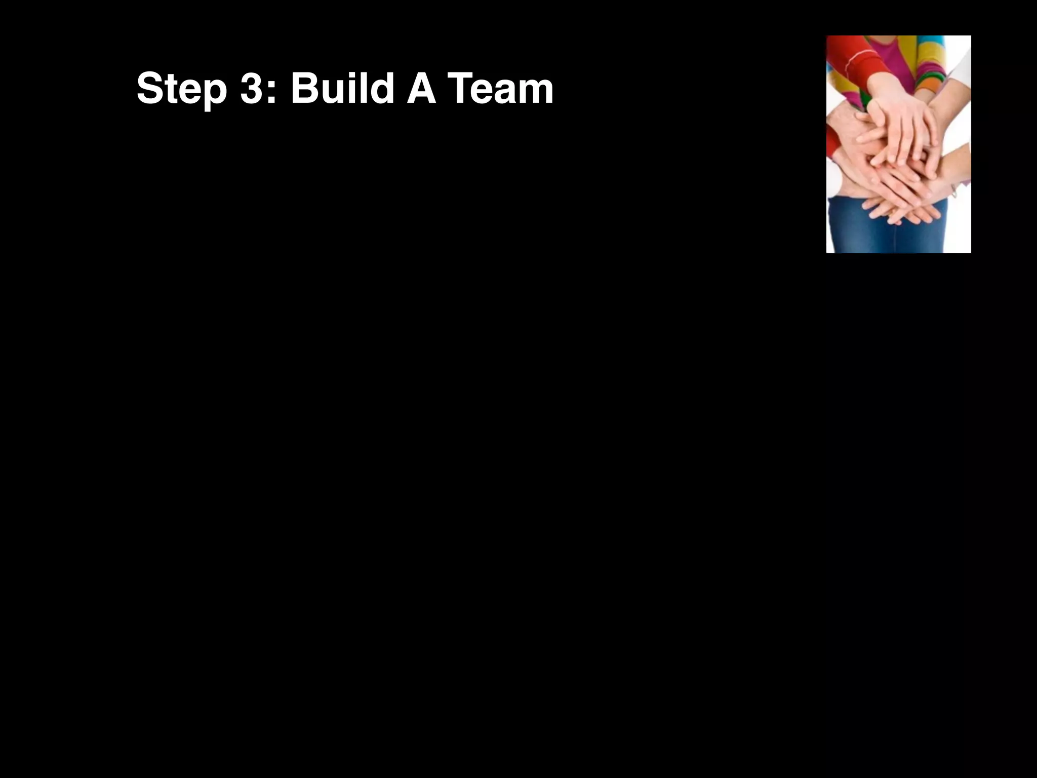 Step 3: Build A Team
 