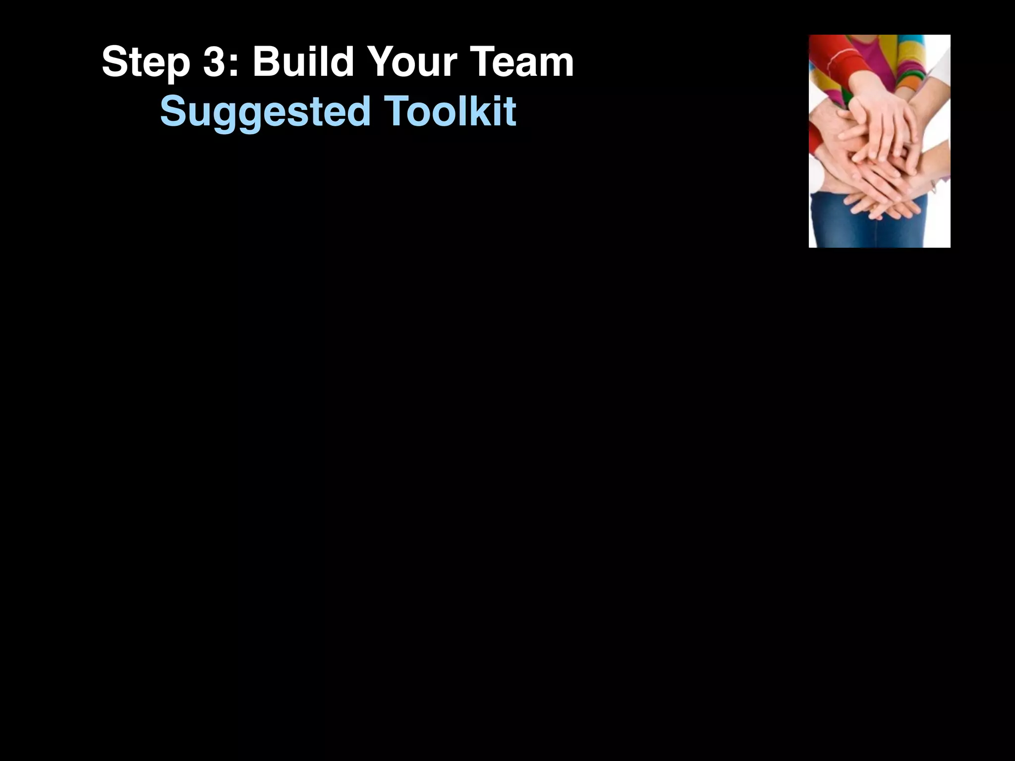 Step 3: Build Your Team
   Suggested Toolkit
 