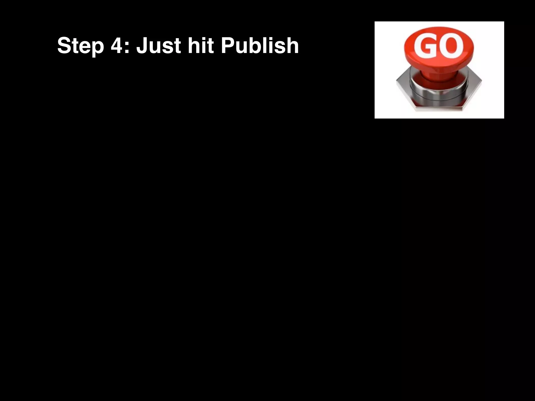 Step 4: Just hit Publish
 