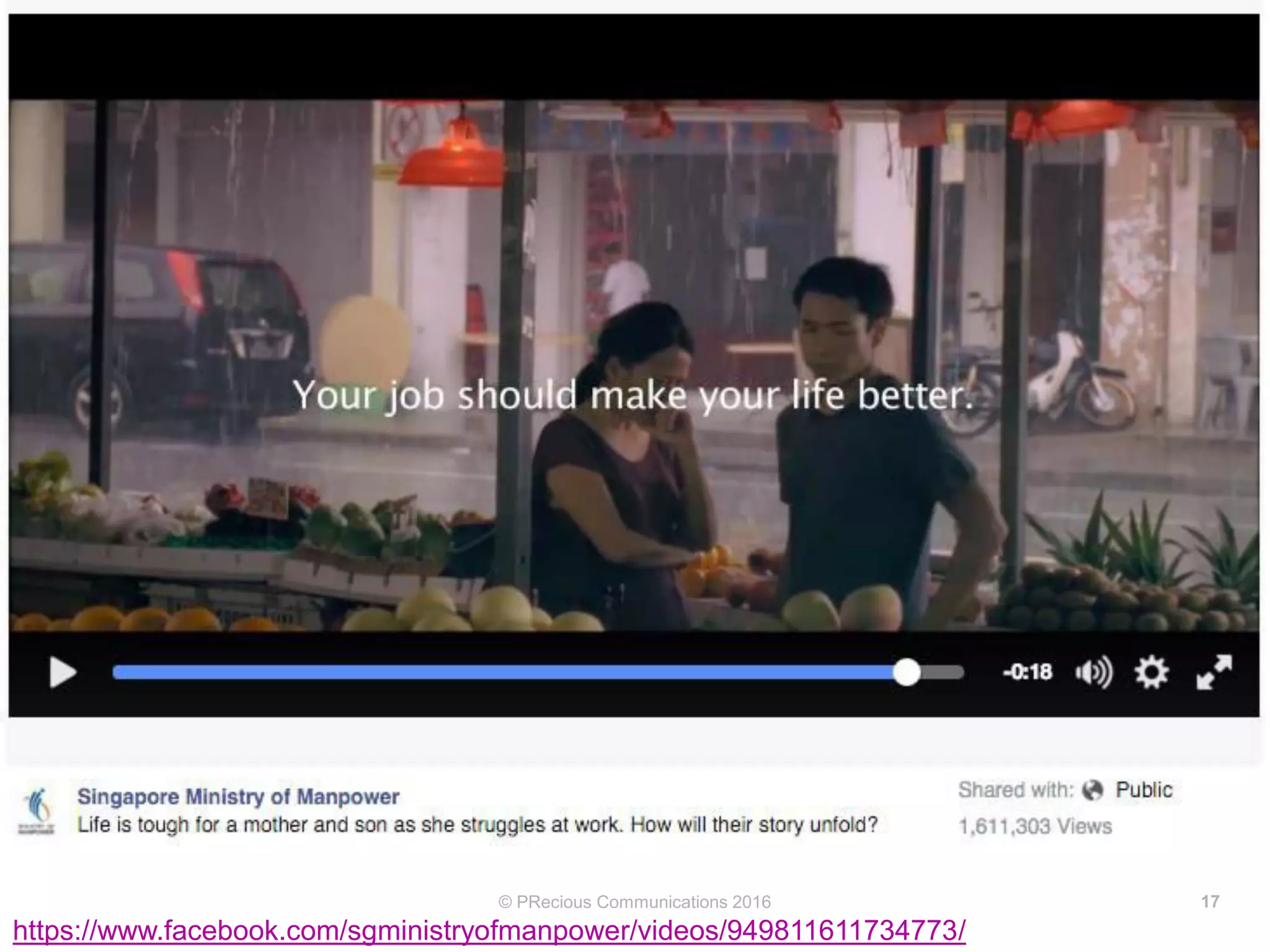 © PRecious Communications 2016 17
https://www.facebook.com/sgministryofmanpower/videos/949811611734773/
 