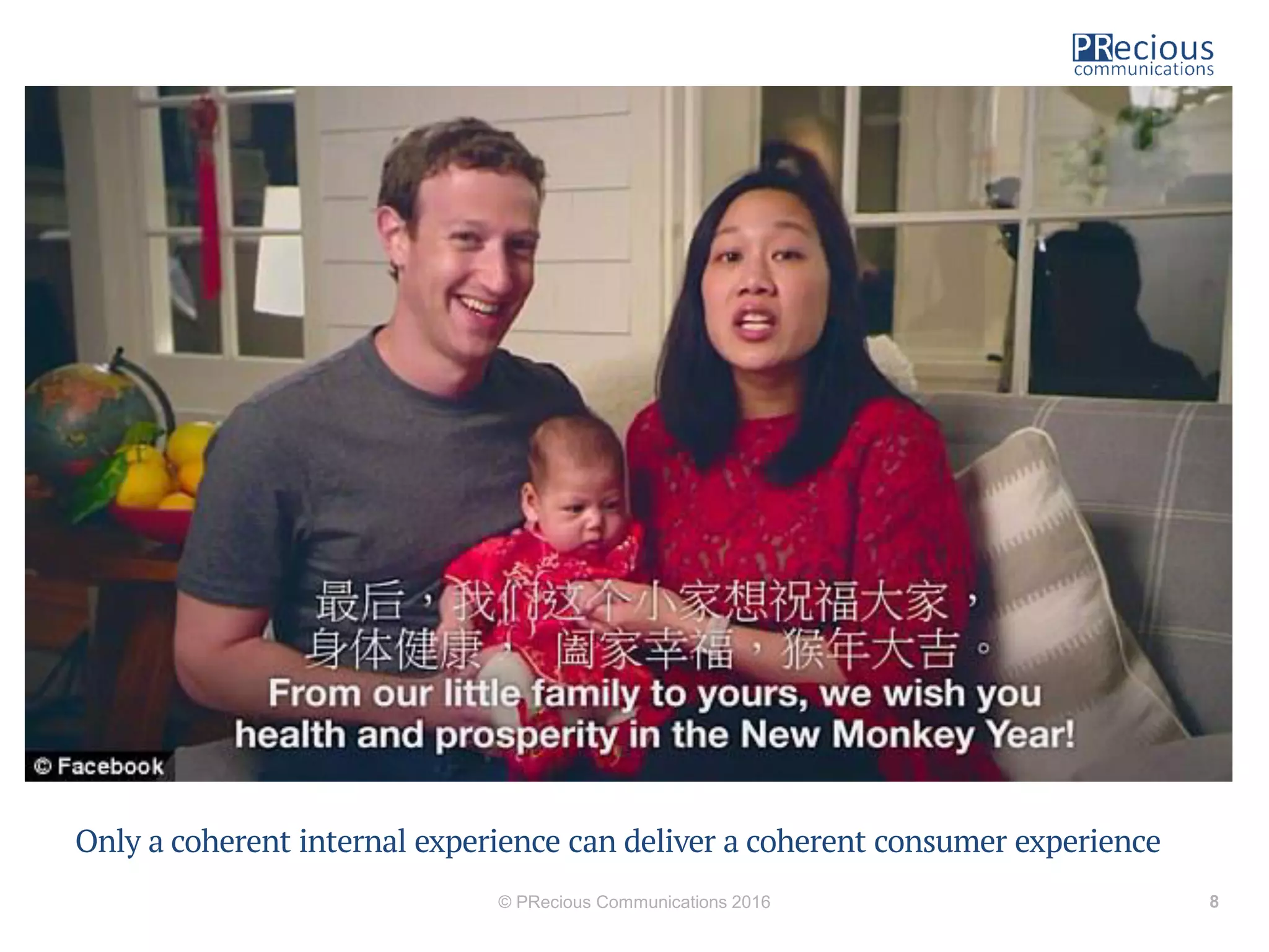 Only a coherent internal experience can deliver a coherent consumer experience
© PRecious Communications 2016 8
 