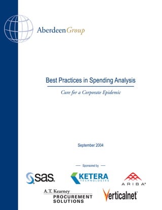 AberdeenGroup
Cure for a Corporate Epidemic
Best Practices in Spending Analysis
September 2004
Sponsored by
 