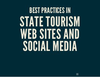 BEST PRACTICES IN
STATE TOURISM
WEB SITES AND
 SOCIAL MEDIA
 