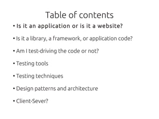 Table of contents
●
    Is it an application or is it a website?

●
    Is it a library, a framework, or application code?...