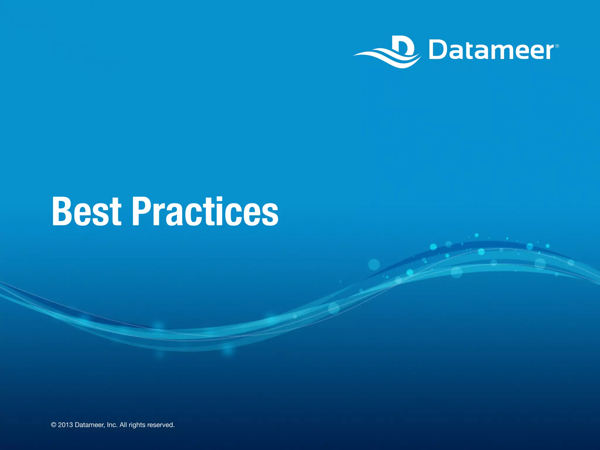 Best Practices © 2013 Datameer, Inc. All rights reserved. 