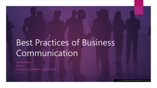 Best Practices of Business
Communication
TAMYRA MITCHELL
ORG 536
COLORADO STATE UNIVERSITY-GLOBAL CAMPUS
This Photo by Unknown Author is licensed under CC BY-NC-ND
 