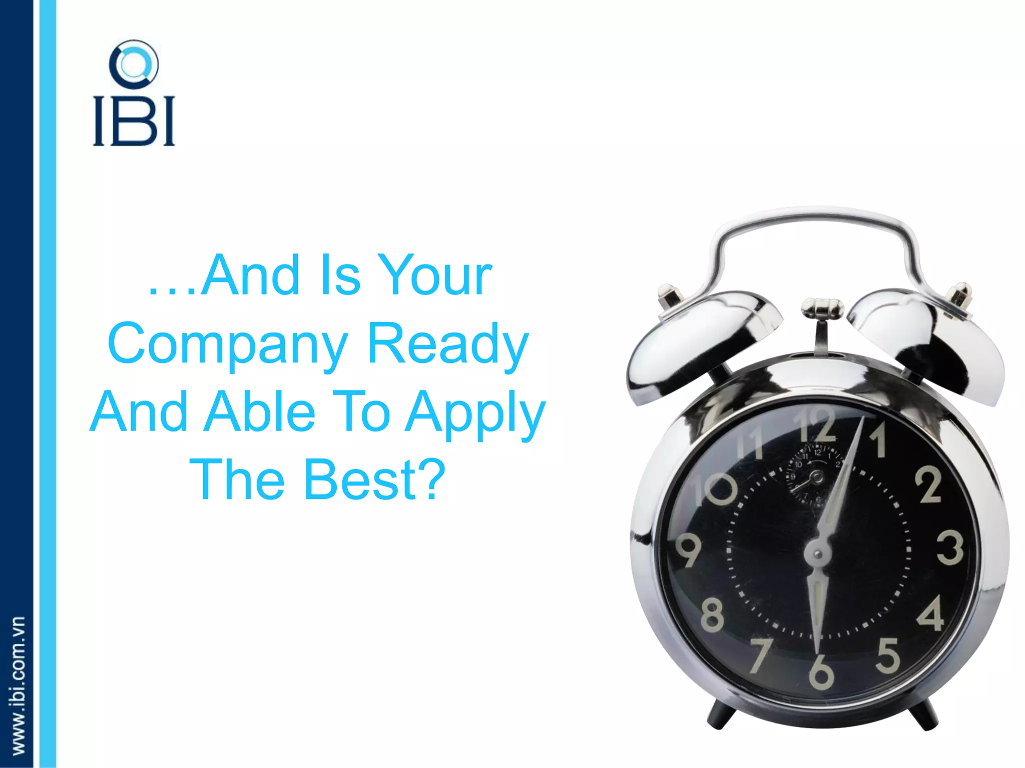 A. Những dấu hiệu nào nhận biết bé giỏi tiếng Anh?
…And Is Your
Company Ready
And Able To Apply
The Best?
 