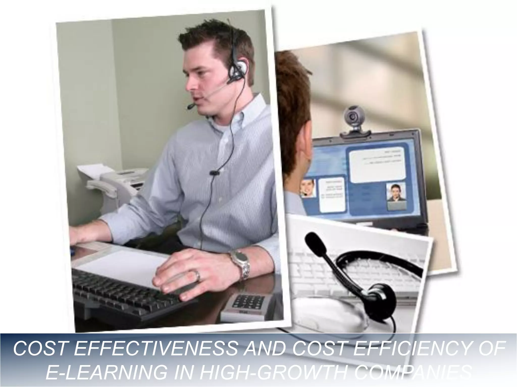 A. Những dấu hiệu nào nhận biết bé giỏi tiếng Anh?
COST EFFECTIVENESS AND COST EFFICIENCY OF
E-LEARNING IN HIGH-GROWTH COMPANIES
 