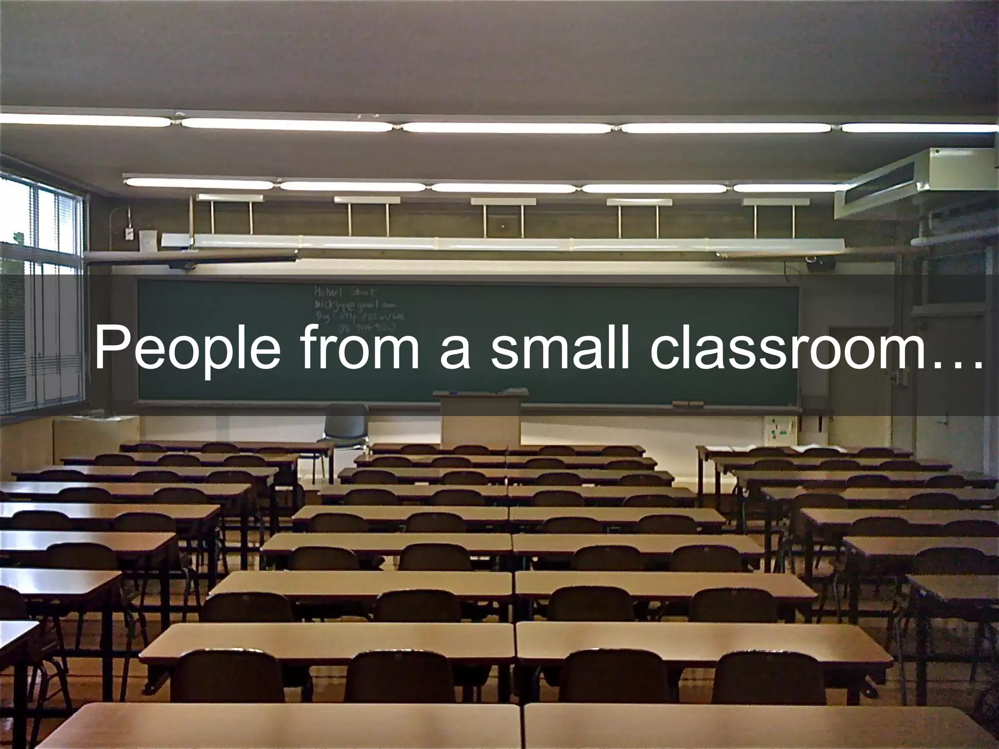 People from a small classroom…
 