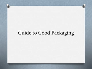 Guide to Good Packaging
 