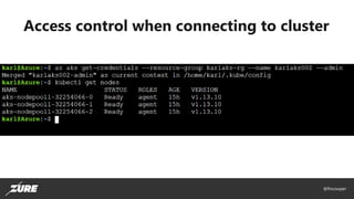 @fincooper
Access control when connecting to cluster
 