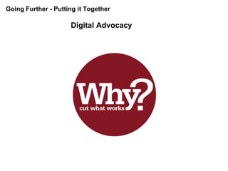 Going Further - Putting it Together Digital Advocacy 