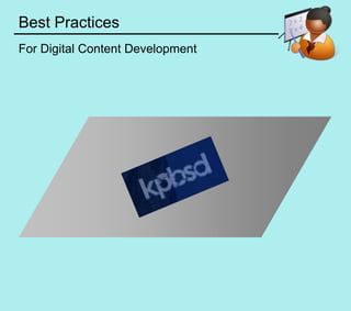 Best Practices
For Digital Content Development
 