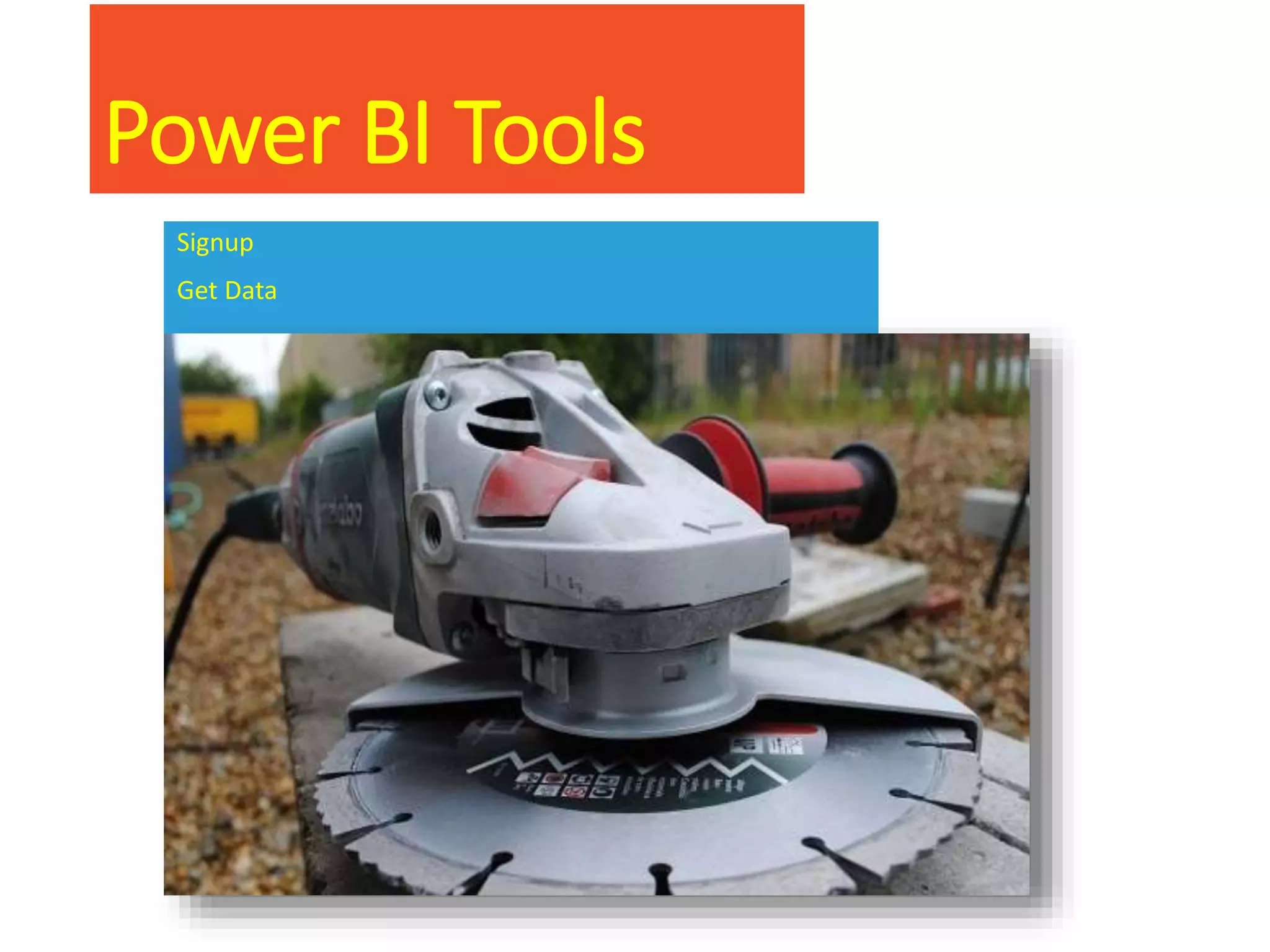 Power BI Tools
Signup
Get Data
 