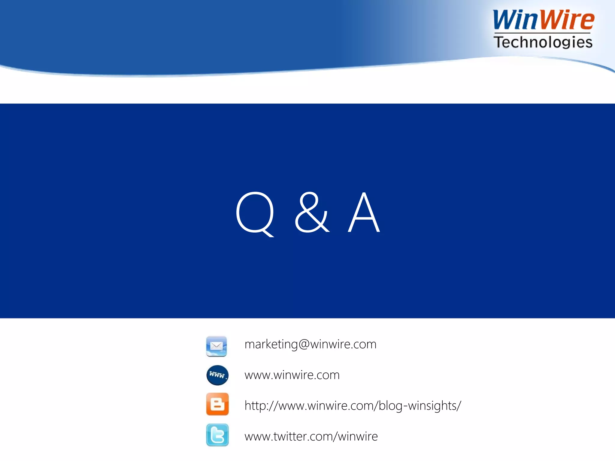 marketing@winwire.com
www.winwire.com
http://www.winwire.com/blog-winsights/
www.twitter.com/winwire
 