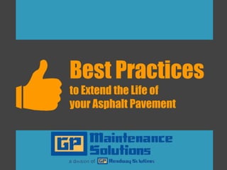 Best Practices
to Extend the Life of
your Asphalt Pavement

 