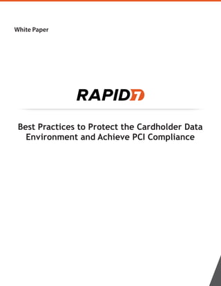 White Paper
Best Practices to Protect the Cardholder Data
Environment and Achieve PCI Compliance
 