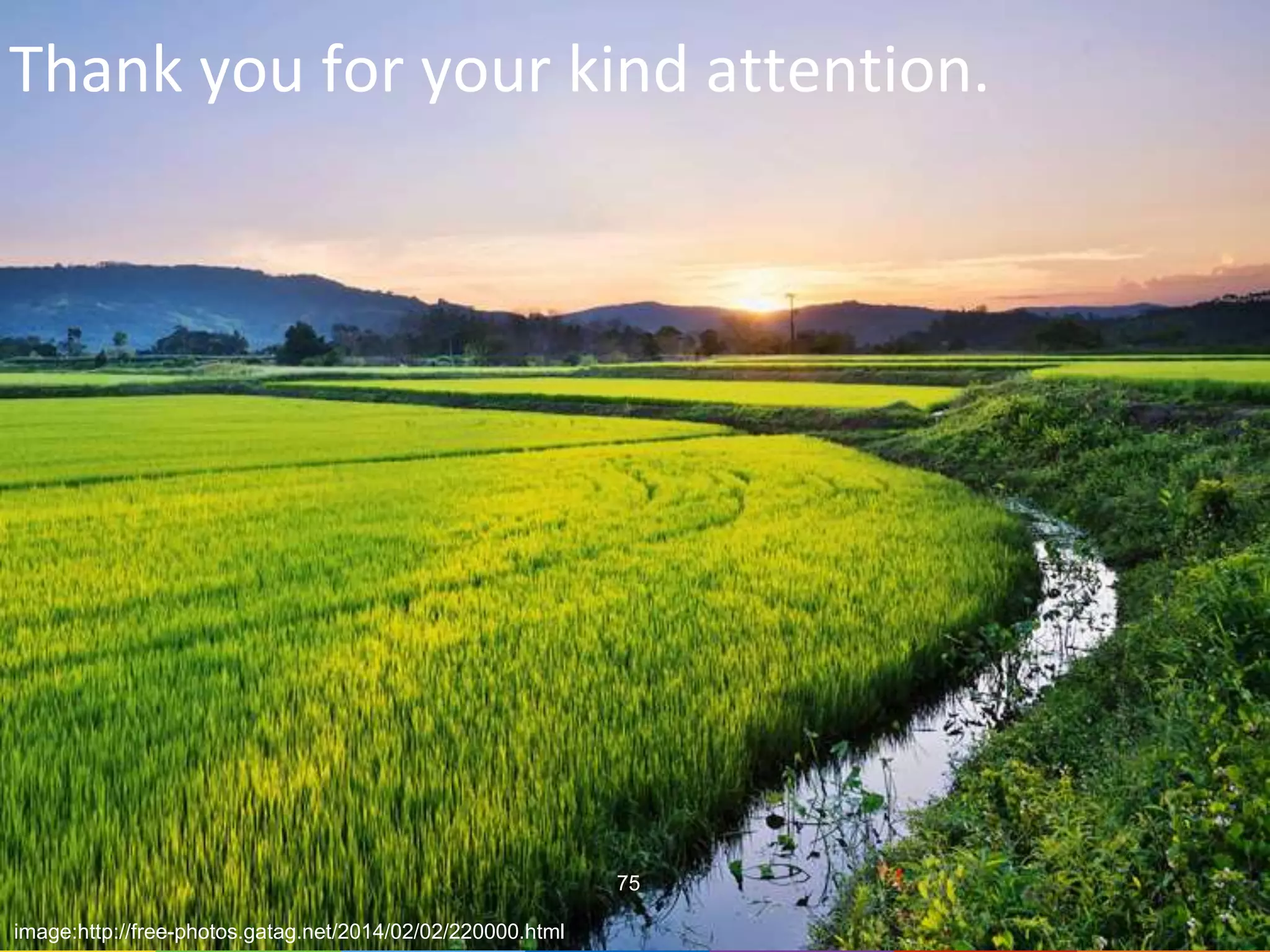 Thank you for your kind attention.
image:http://free-photos.gatag.net/2014/02/02/220000.html
75
 