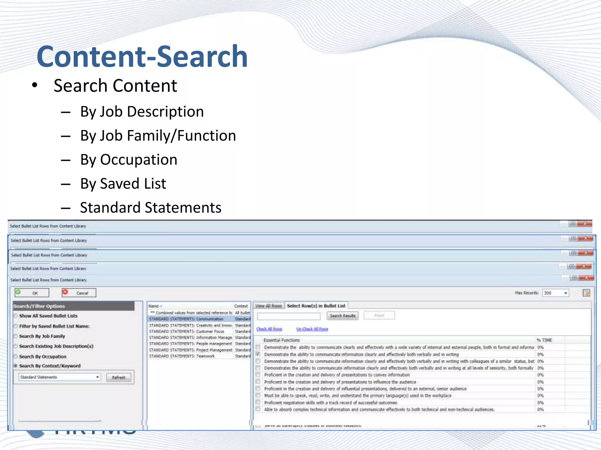 Content-Search

• Search Content
–
–
–
–
–

By Job Description
By Job Family/Function
By Occupation
By Saved List
Standard Statements

 