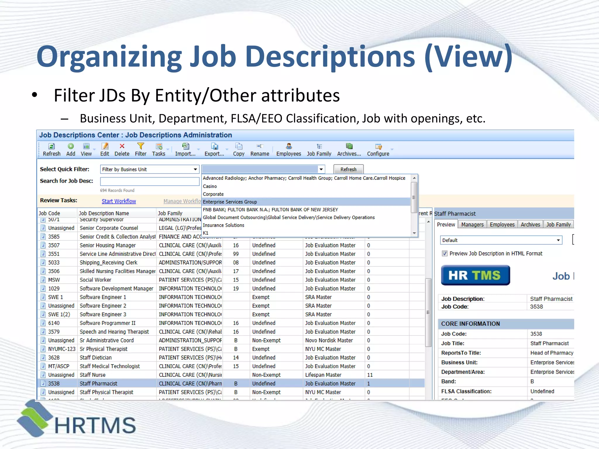 Organizing Job Descriptions (View)
• Filter JDs By Entity/Other attributes
– Business Unit, Department, FLSA/EEO Classification, Job with openings, etc.

 