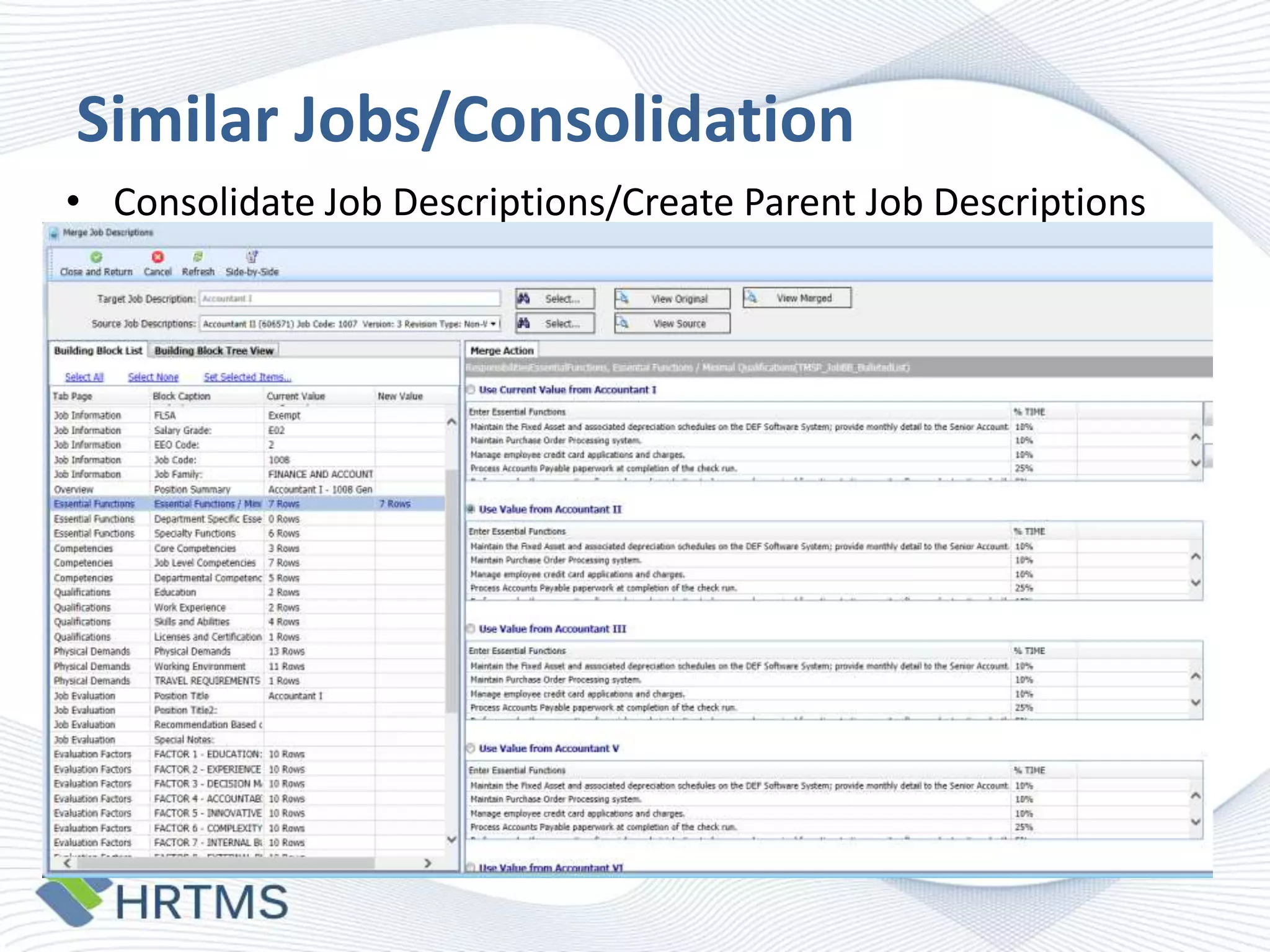 Similar Jobs/Consolidation
• Consolidate Job Descriptions/Create Parent Job Descriptions

 
