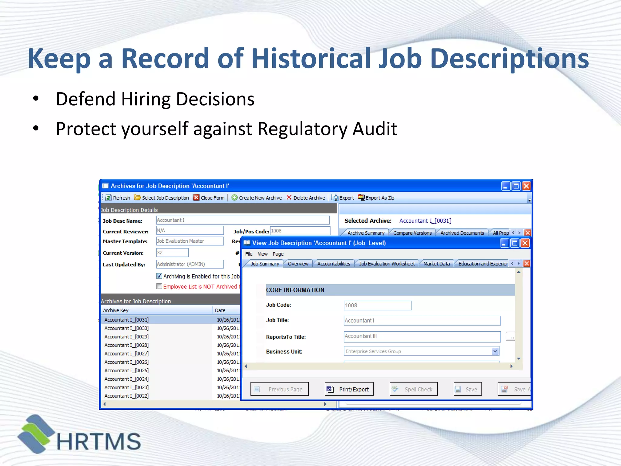 Keep a Record of Historical Job Descriptions
• Defend Hiring Decisions
• Protect yourself against Regulatory Audit

 