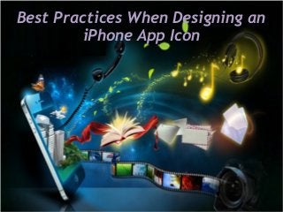 Best Practices When Designing an
iPhone App Icon
 