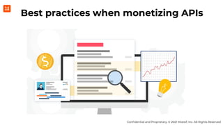 Conﬁdential and Proprietary. © 2021 Moesif, Inc. All Rights Reserved
Best practices when monetizing APIs
 