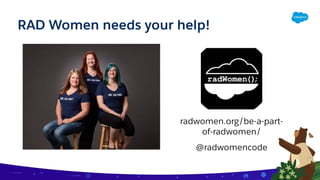 RAD Women needs your help!
radwomen.org/be-a-part-
of-radwomen/
@radwomencode
 