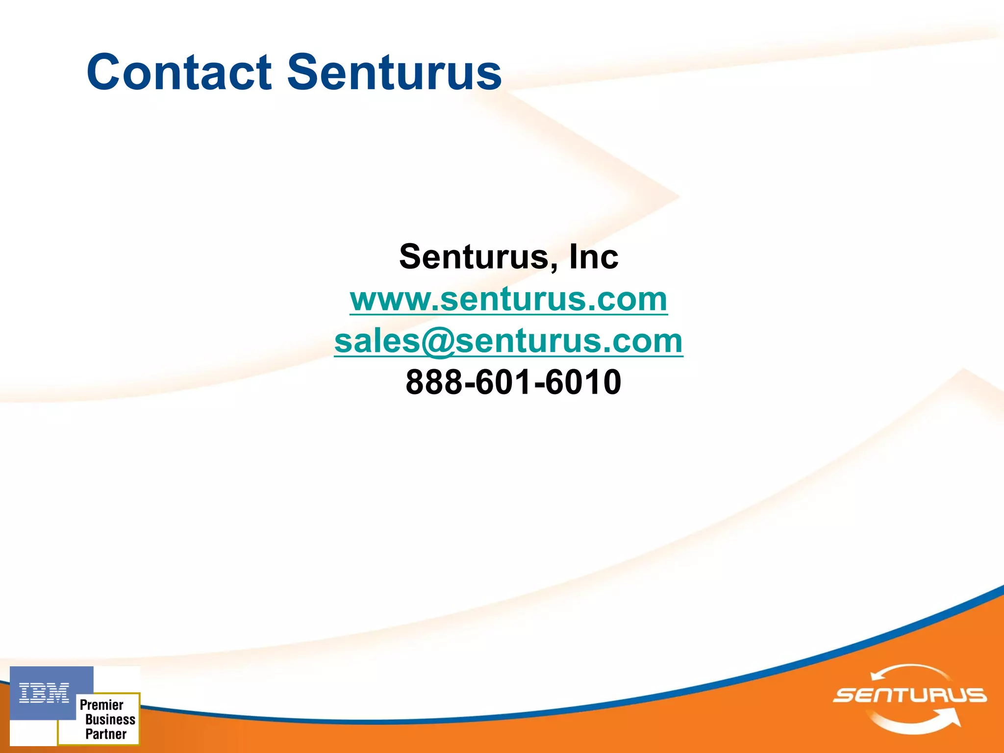 Contact Senturus


             Senturus, Inc
          www.senturus.com
         sales@senturus.com
             888-601-6010
 
