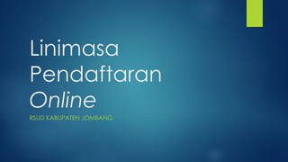 Linimasa
Pendaftaran
Online
RSUD KABUPATEN JOMBANG
 