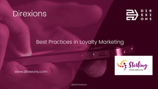 Direxions
www.direxions.com
@2018 Direxions
Best Practices in Loyalty Marketing
 