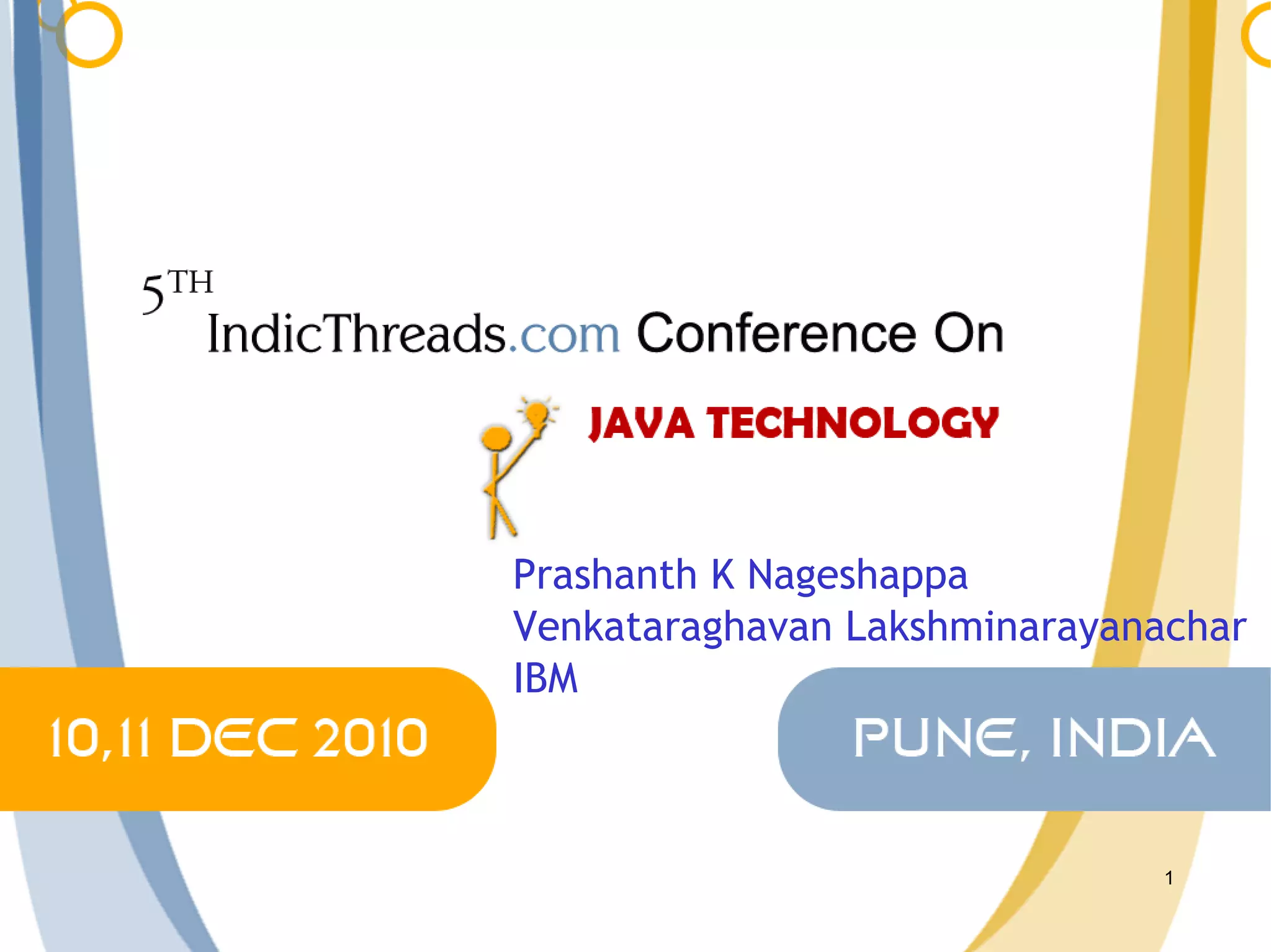 Best Practices for Performance Evaluation and Diagnosis of Java Applications Prashanth K Nageshappa Venkataraghavan Lakshminarayanachar IBM 