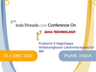 Best Practices for Performance Evaluation and Diagnosis of Java Applications Prashanth K Nageshappa Venkataraghavan Lakshminarayanachar IBM 