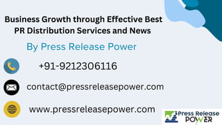 By Press Release Power
Business Growth through Effective Best
PR Distribution Services and News
+91-9212306116
contact@pressreleasepower.com
www.pressreleasepower.com
 