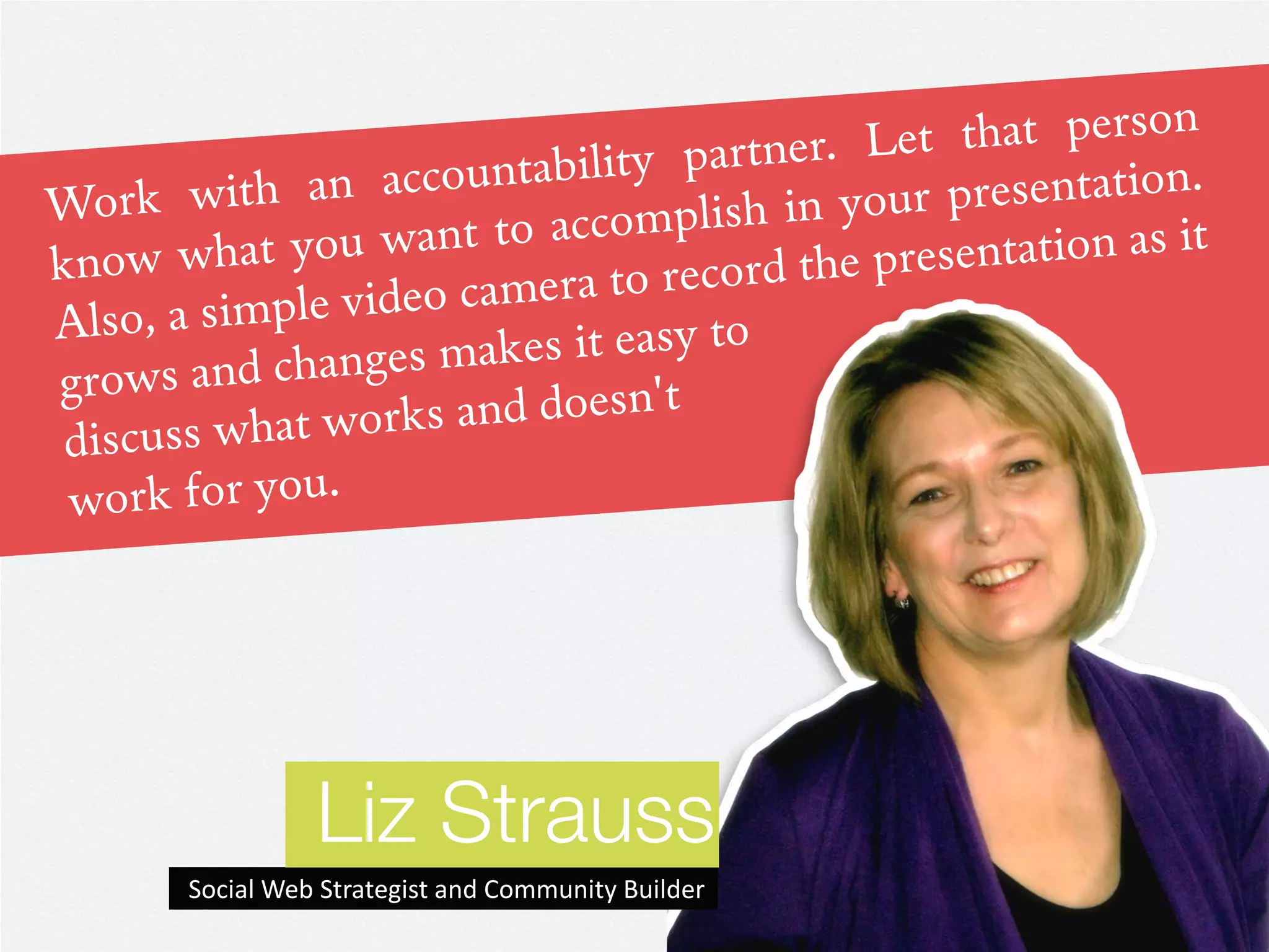 Liz Strauss
Social Web Strategist and Community Builder
 