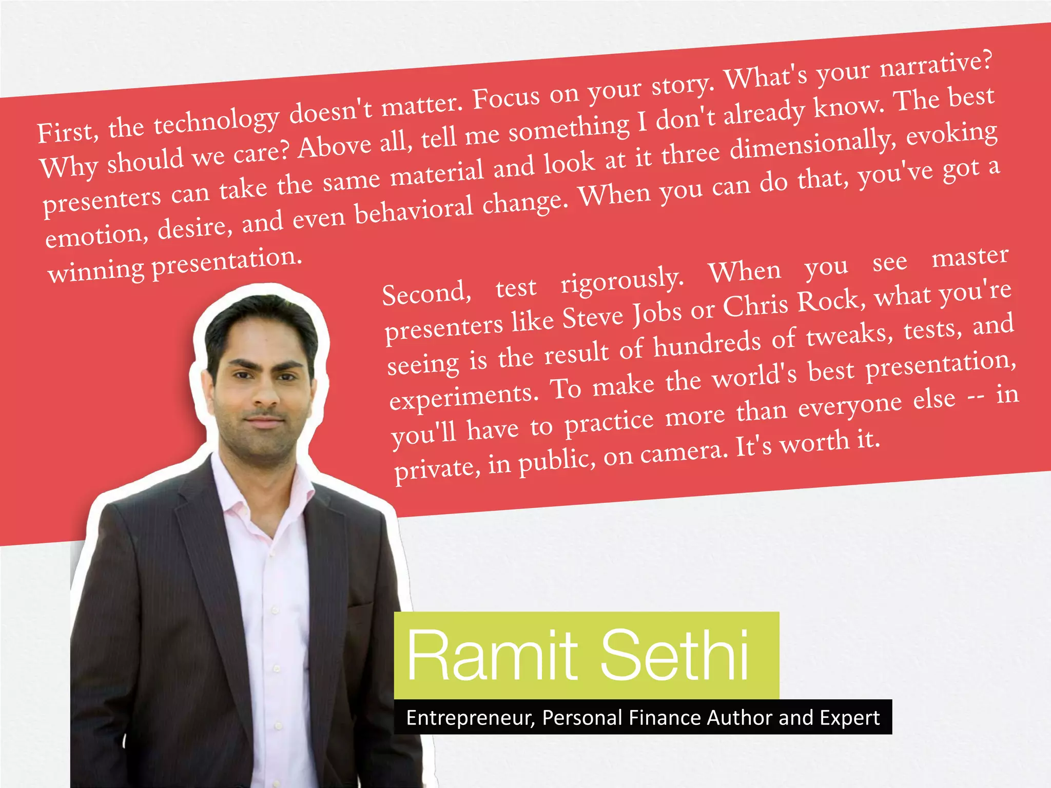Ramit Sethi
Entrepreneur, Personal Finance Author and Expert
 