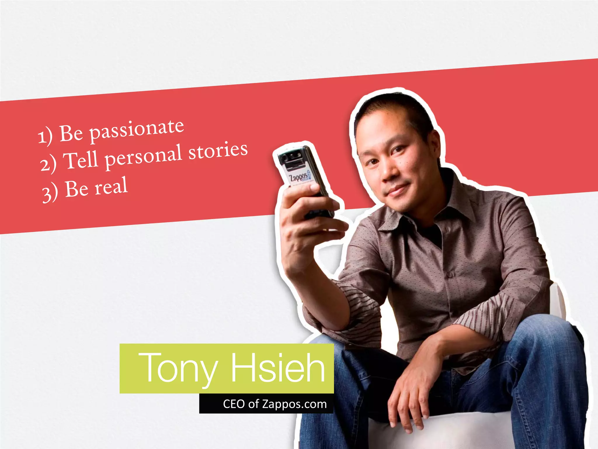 Tony Hsieh
    CEO of Zappos.com
 