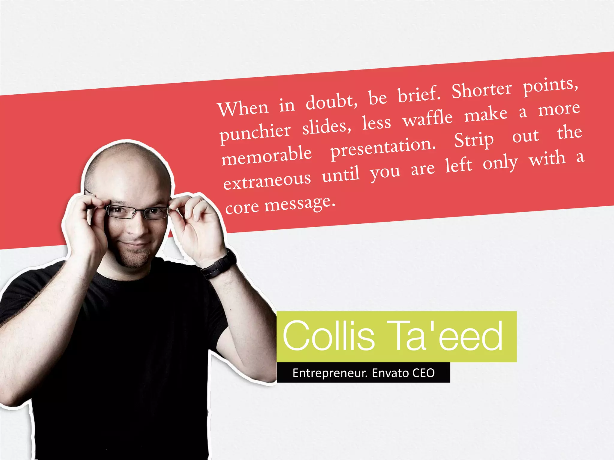 Collis Ta'eed
Entrepreneur. Envato CEO
 