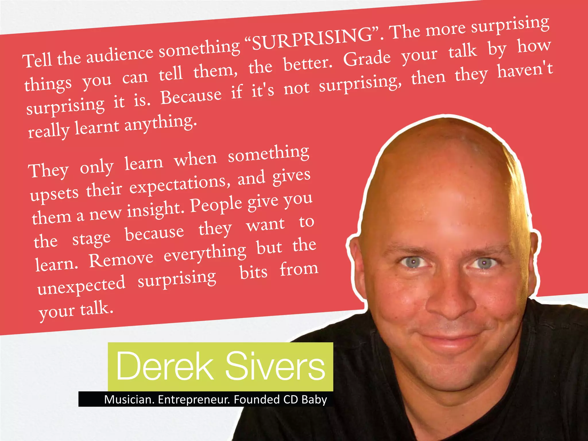 Derek Sivers
Musician. Entrepreneur. Founded CD Baby
 