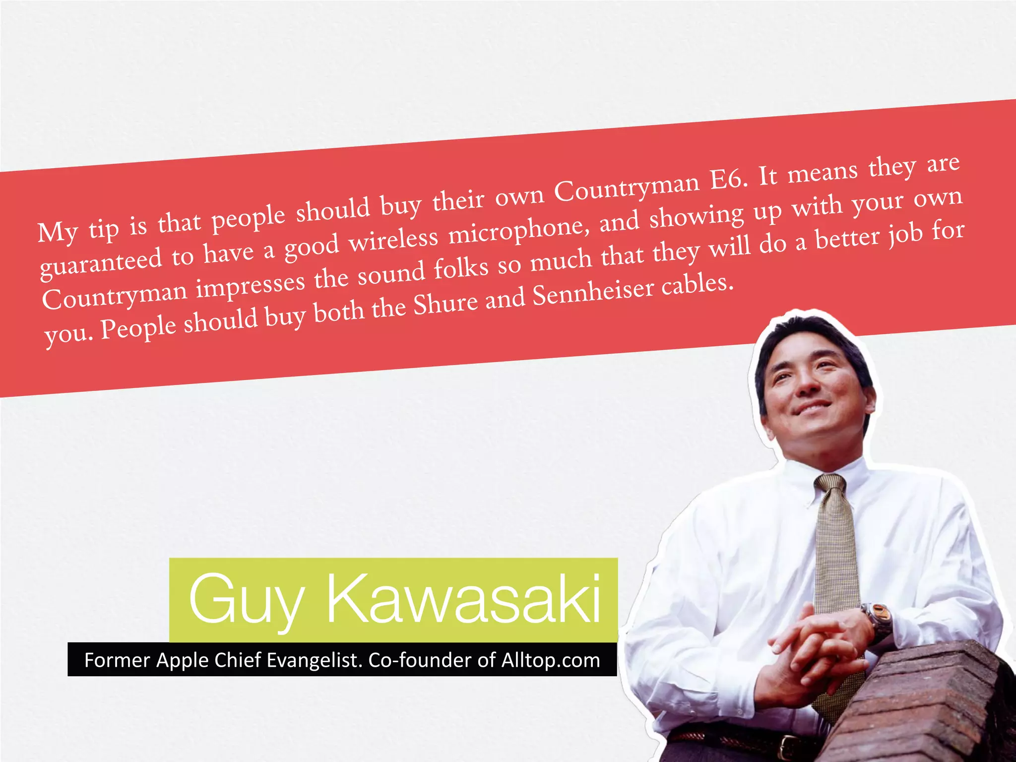 Guy Kawasaki
Former Apple Chief Evangelist. Co-founder of Alltop.com
 