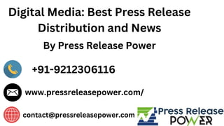 Digital Media: Best Press Release
Distribution and News
By Press Release Power
+91-9212306116
www.pressreleasepower.com/
contact@pressreleasepower.com
 