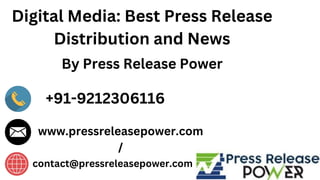 Digital Media: Best Press Release
Distribution and News
By Press Release Power
+91-9212306116
www.pressreleasepower.com
/
contact@pressreleasepower.com
 