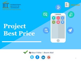 Project
Best Price
By Nour Frikha & Becem Abid
2015-2016
1
 