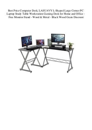 Best Price Computer Desk, LASUAVY L-Shaped Large Corner PC
Laptop Study Table Workstation Gaming Desk for Home and Office -
Free Monitor Stand - Wood & Metal - Black Wood Grain Discount
 